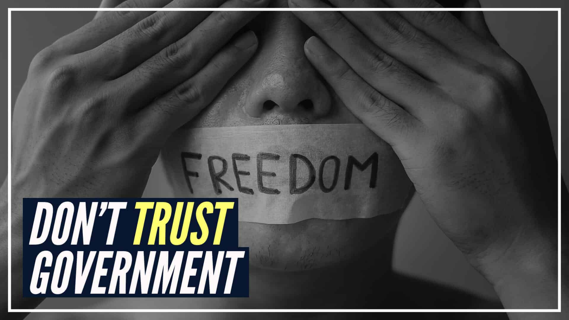 Don’t Trust Government