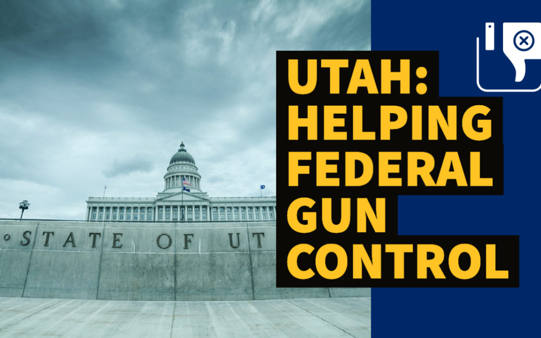 Signed as Law: Utah Fake “Sanctuary” that Ensures Federal Gun Control Enforcement Will Continue