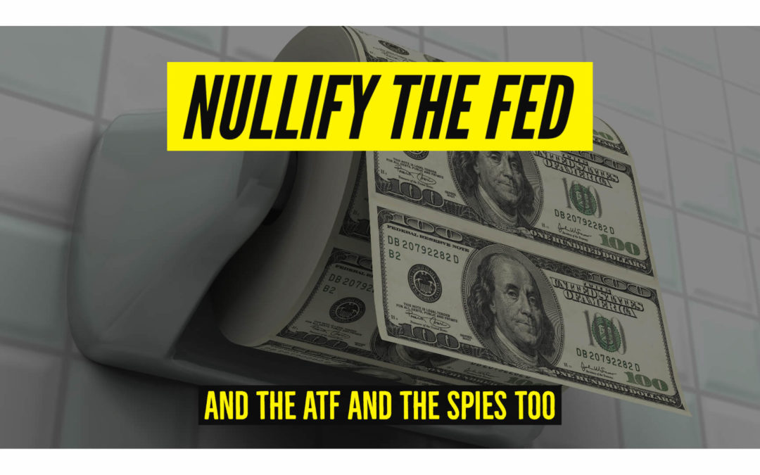 Nullify the Fed and a CBDC and ATF too