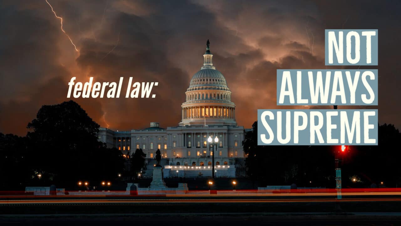 Federal Law is not "Always Supreme"