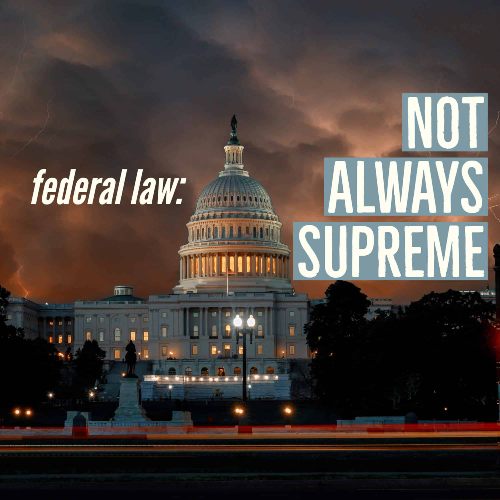 Federal Law is not “Always Supreme”
