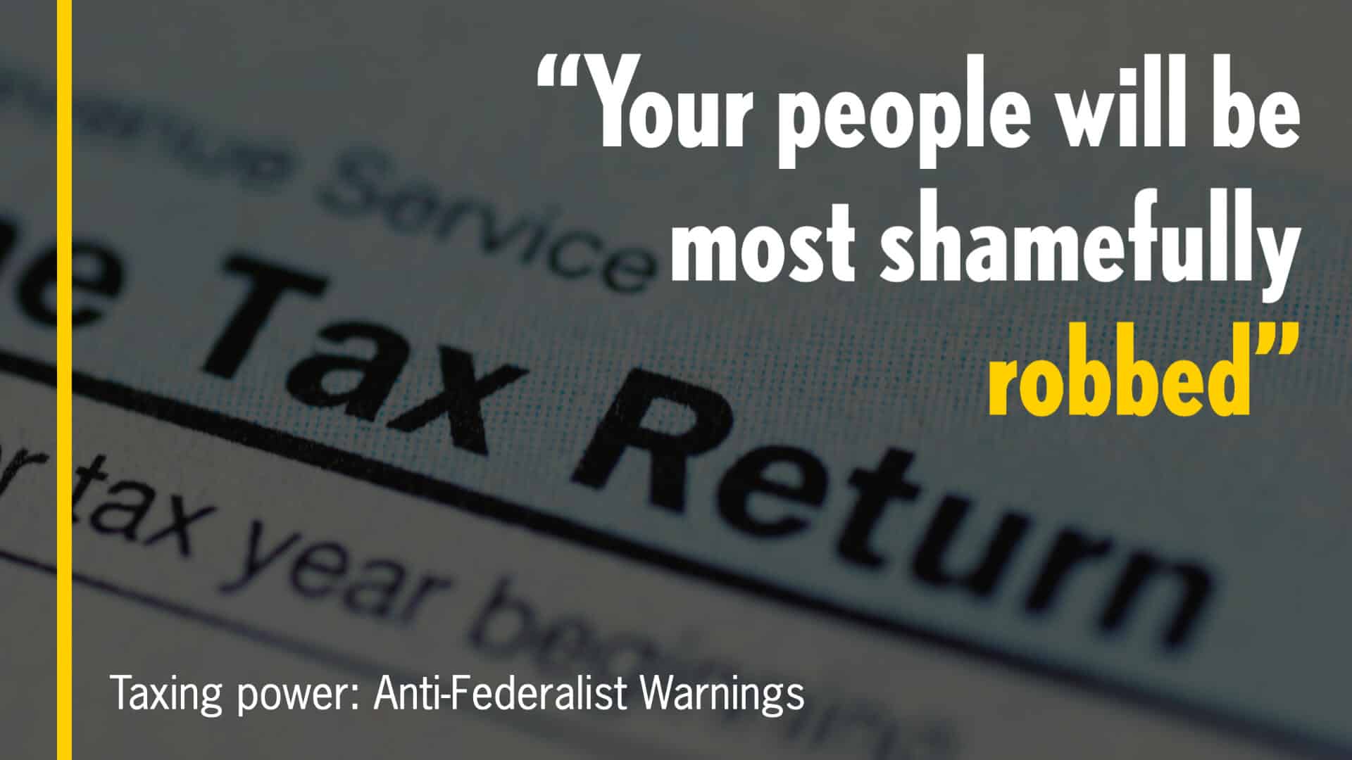 Taxation: Anti-Federalist Warnings Ignored
