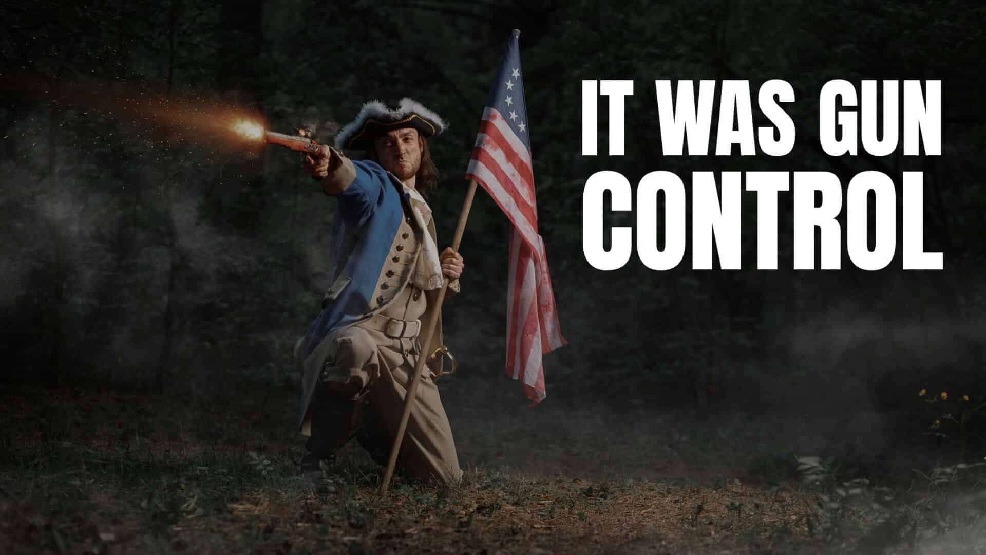 It Was Gun Control: What Started the War for Independence