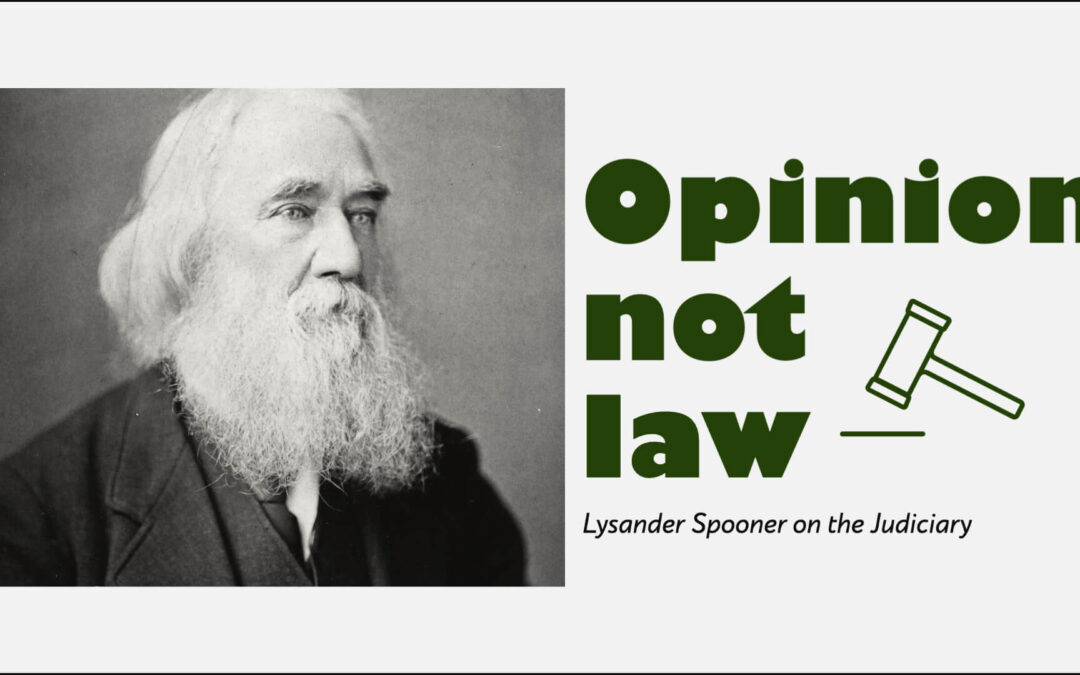 Opinion not Law: Spooner on the Judiciary