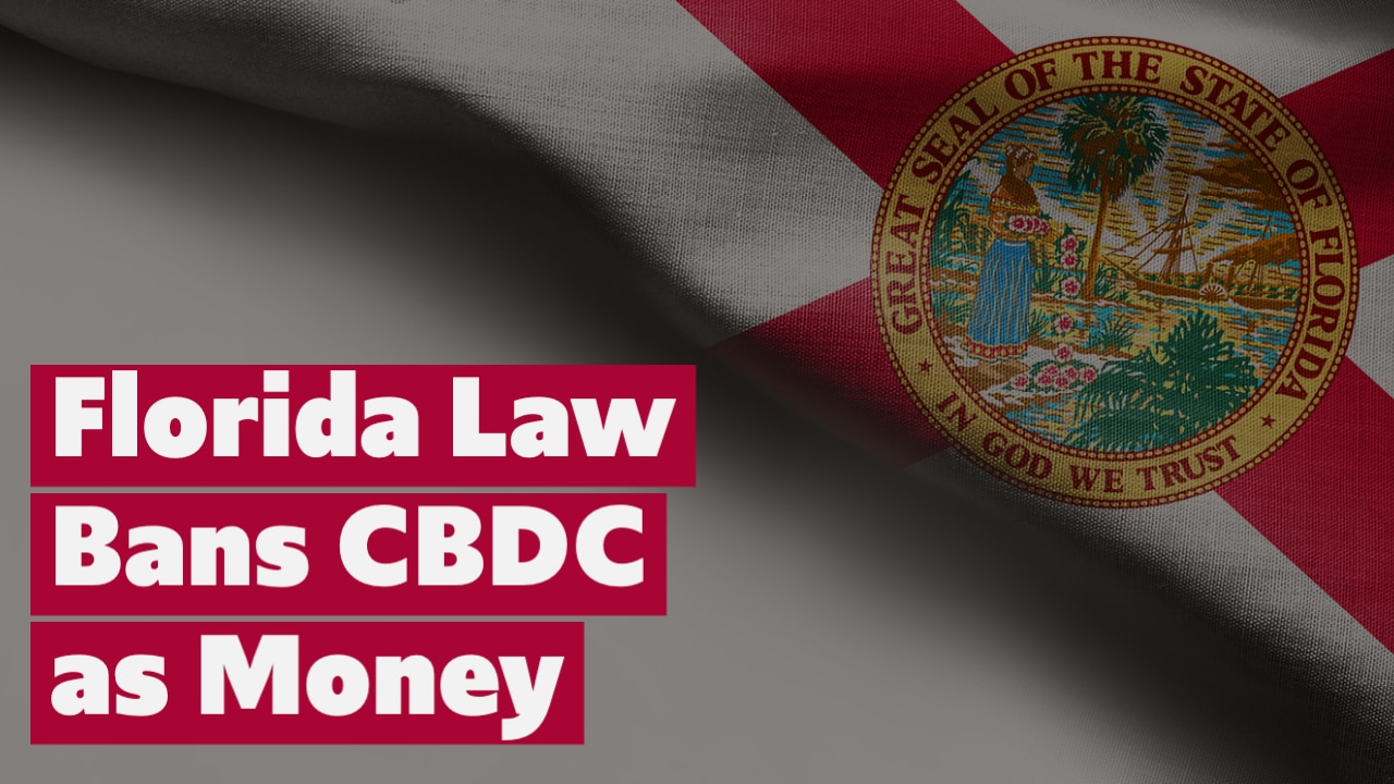 Signed as Law: Florida Bans Use of a CBDC as Money in the State