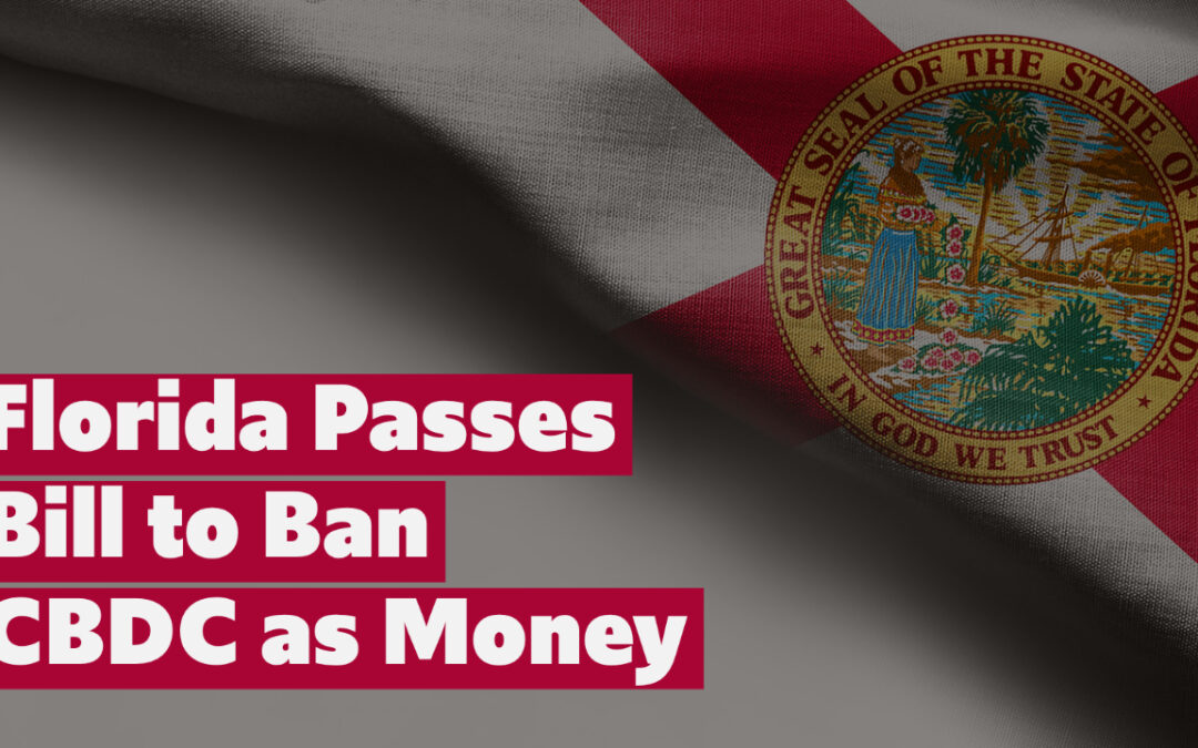 To the Governor: Florida Bill to Ban use of a CBDC as Money in the State