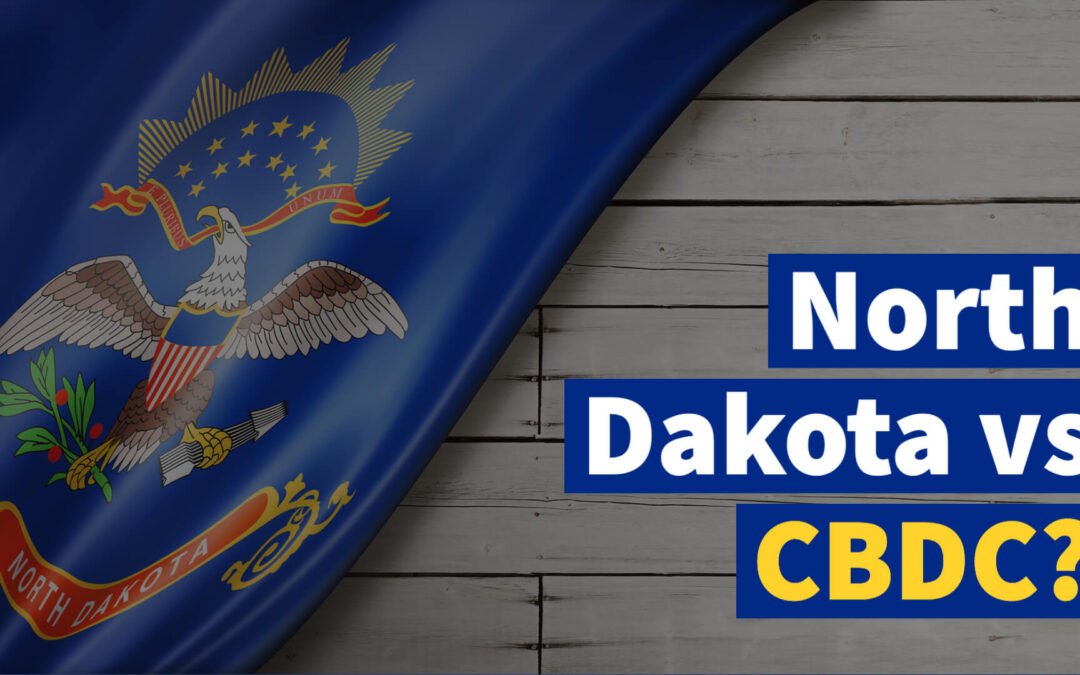 North Dakota vs CBDC: Not So Fast!