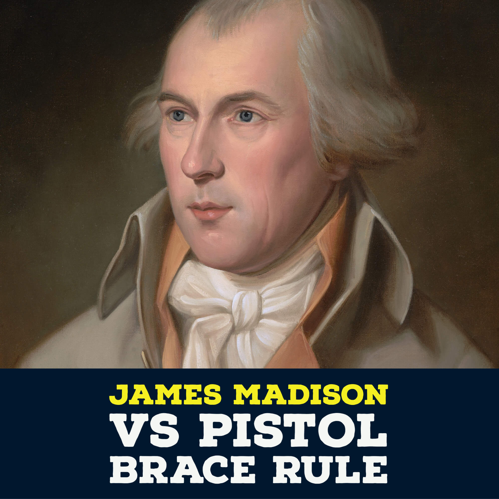 James Madison vs the Pistol Brace Rule