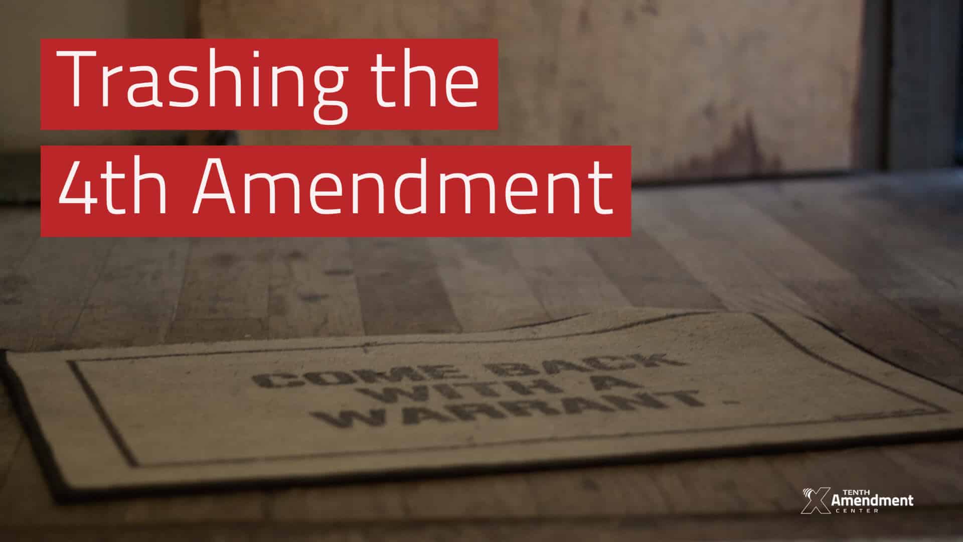 Making A Mockery Of The 4th Amendment | Tenth Amendment Center