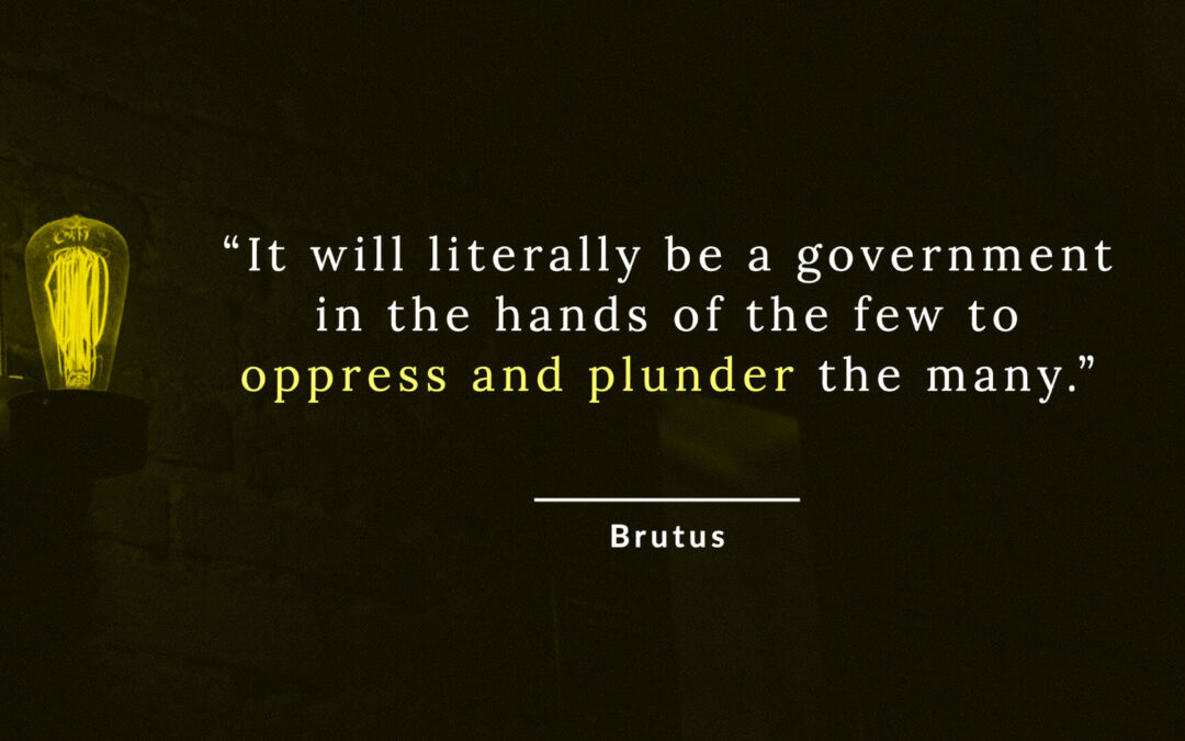 Top Warnings from the Antifederalist Brutus