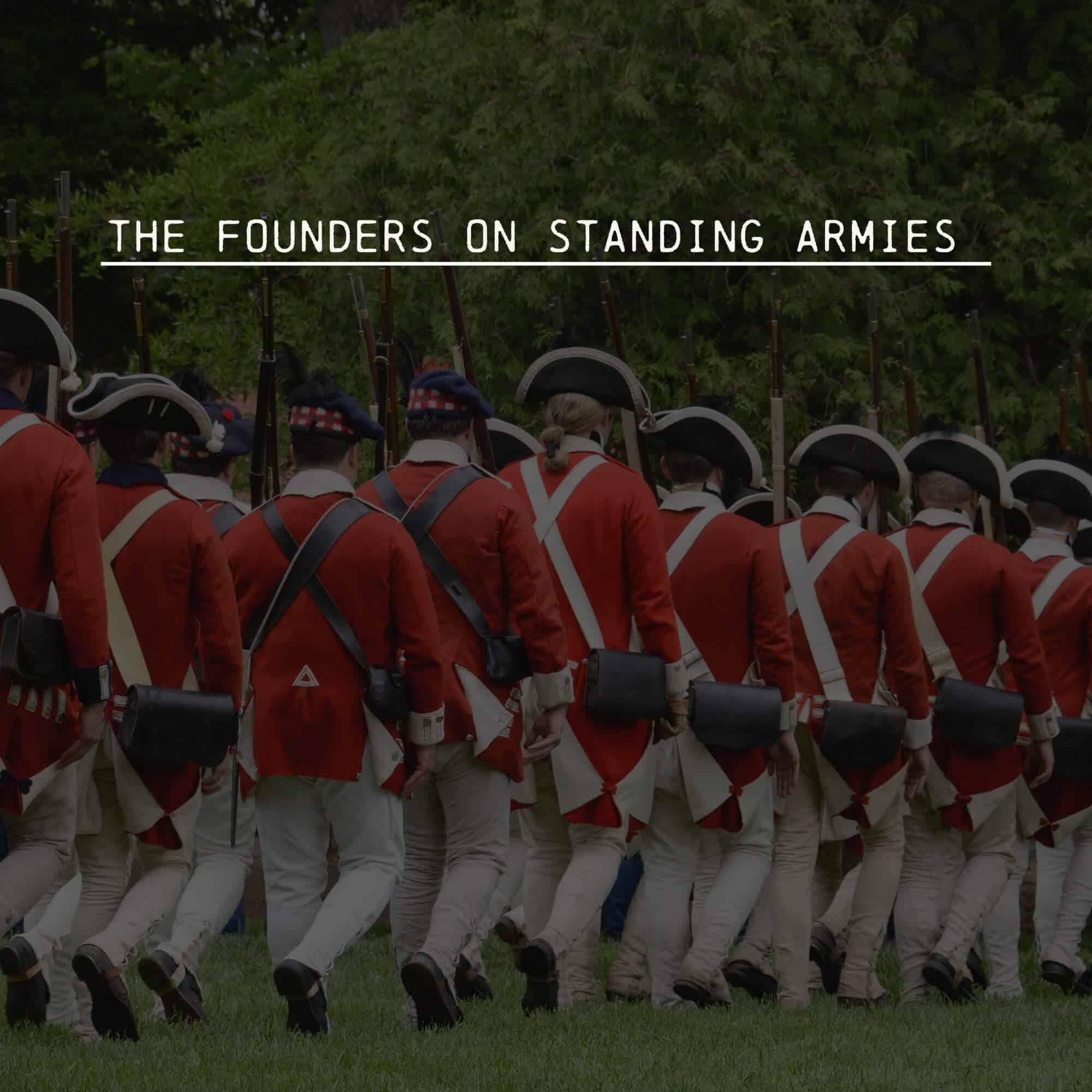 Why the Founders Warned Against Standing Armies