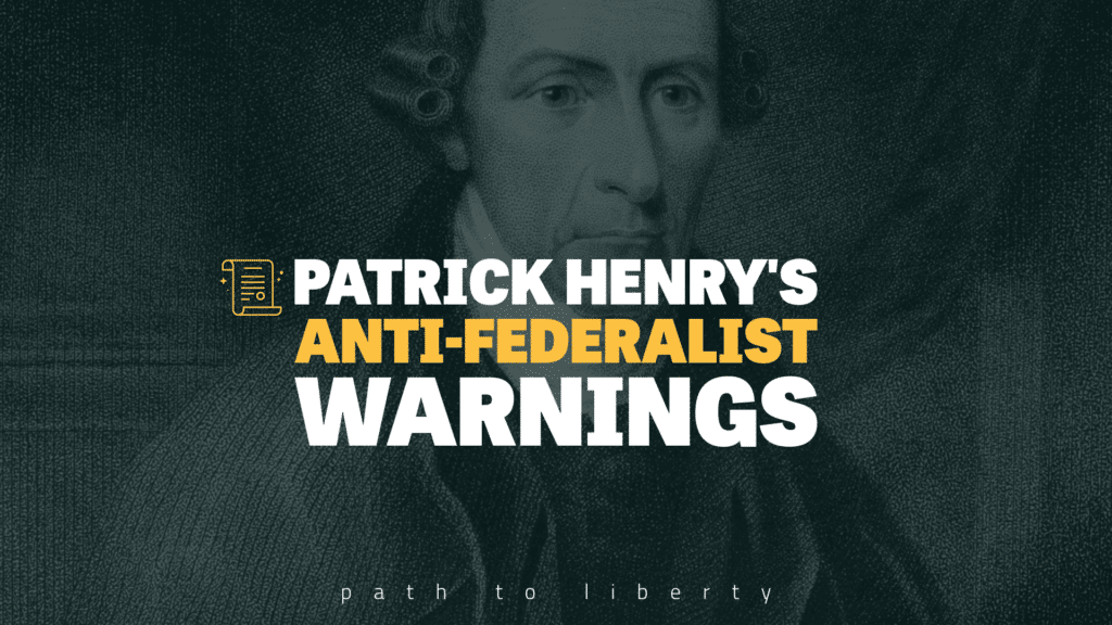 Patrick Henry: Top Anti-Federalist Warnings