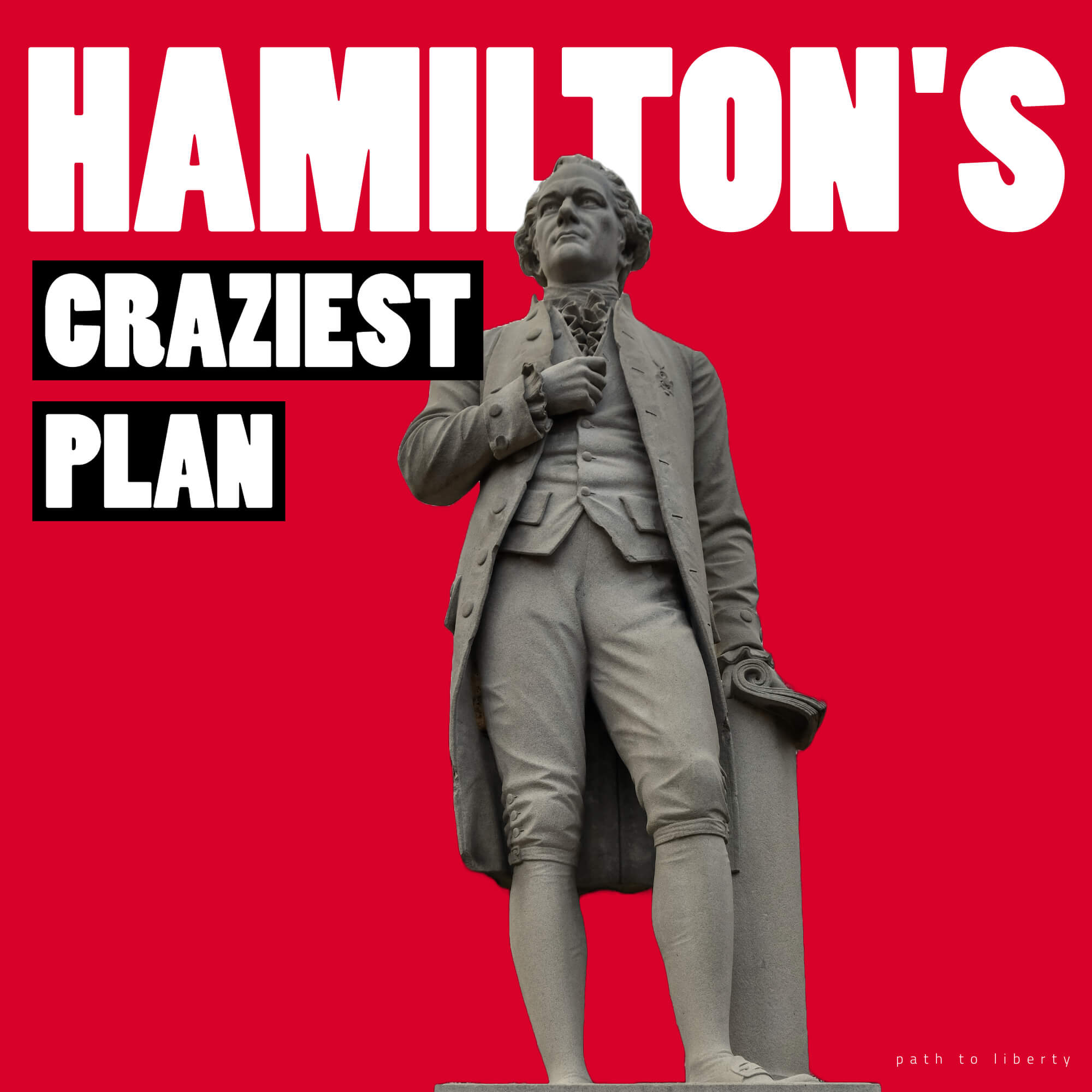 Alexander Hamilton’s Craziest Plan