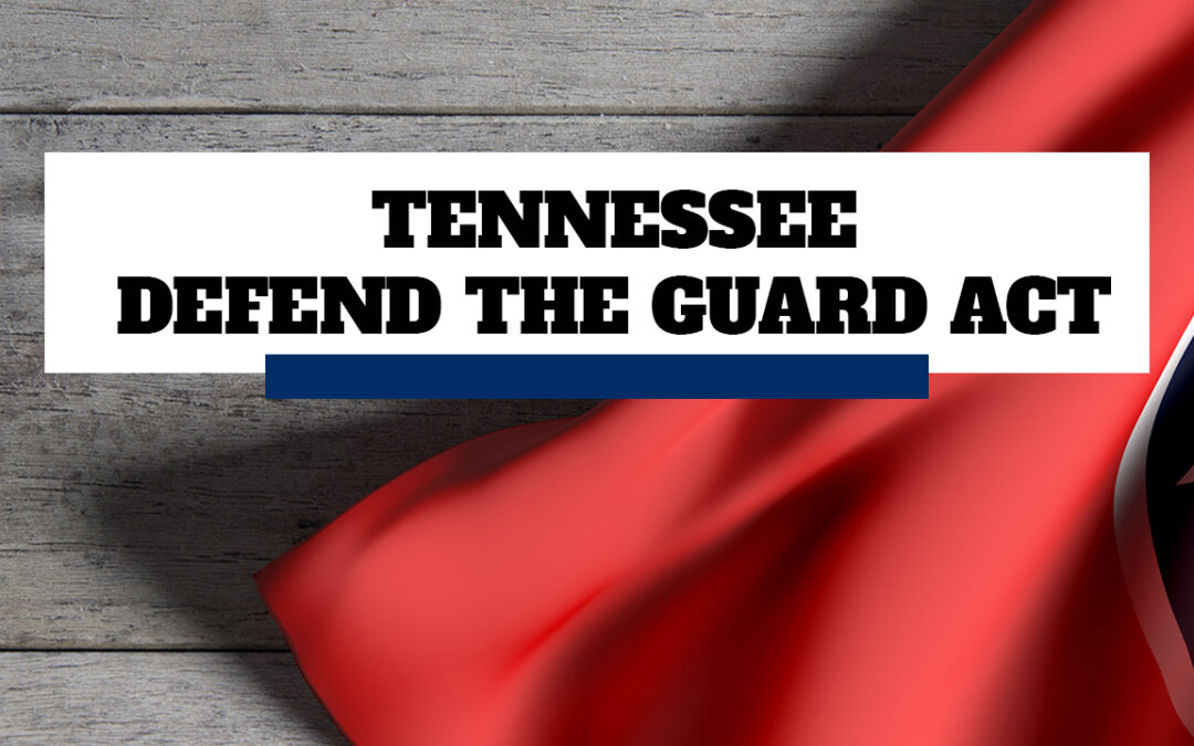 Tennessee Action Alert: Defend the Guard Act