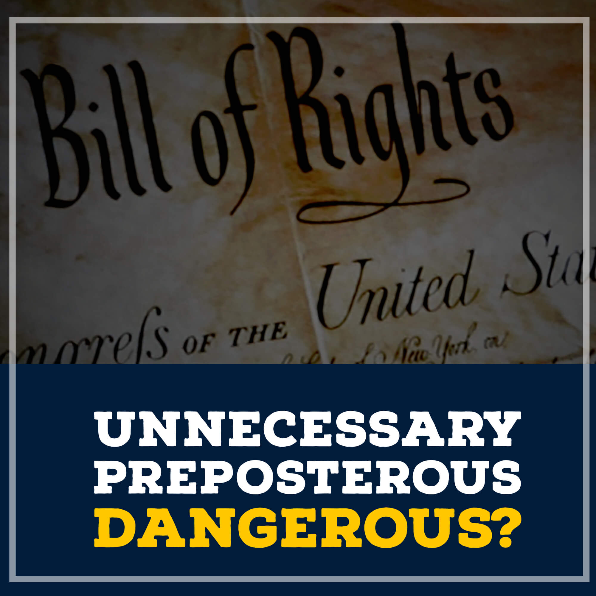 Bill of Rights: Unnecessary and Dangerous?