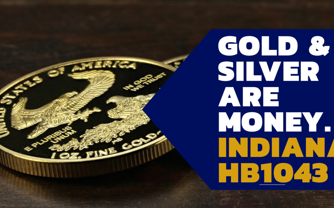 Indiana Bill Would Treat Gold and Silver as Legal Tender