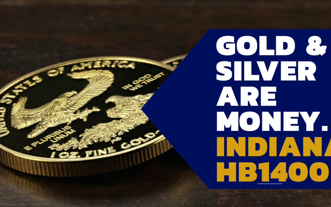 Indiana Bill Would Make Gold and Silver Legal Tender and Establish a Bullion Depository