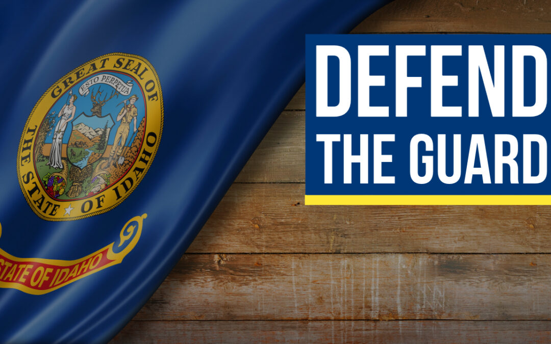 Idaho Defend the Guard Act Would Set Foundation to Reject Unconstitutional Deployments