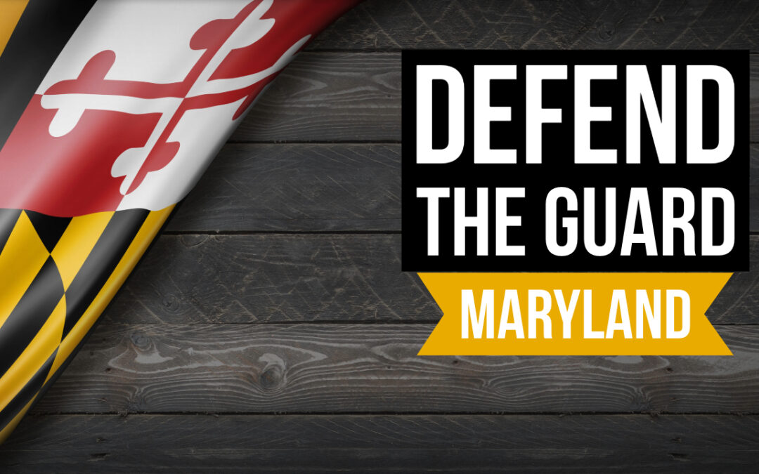 Maryland House Committee Holds Hearing on Defend the Guard Act