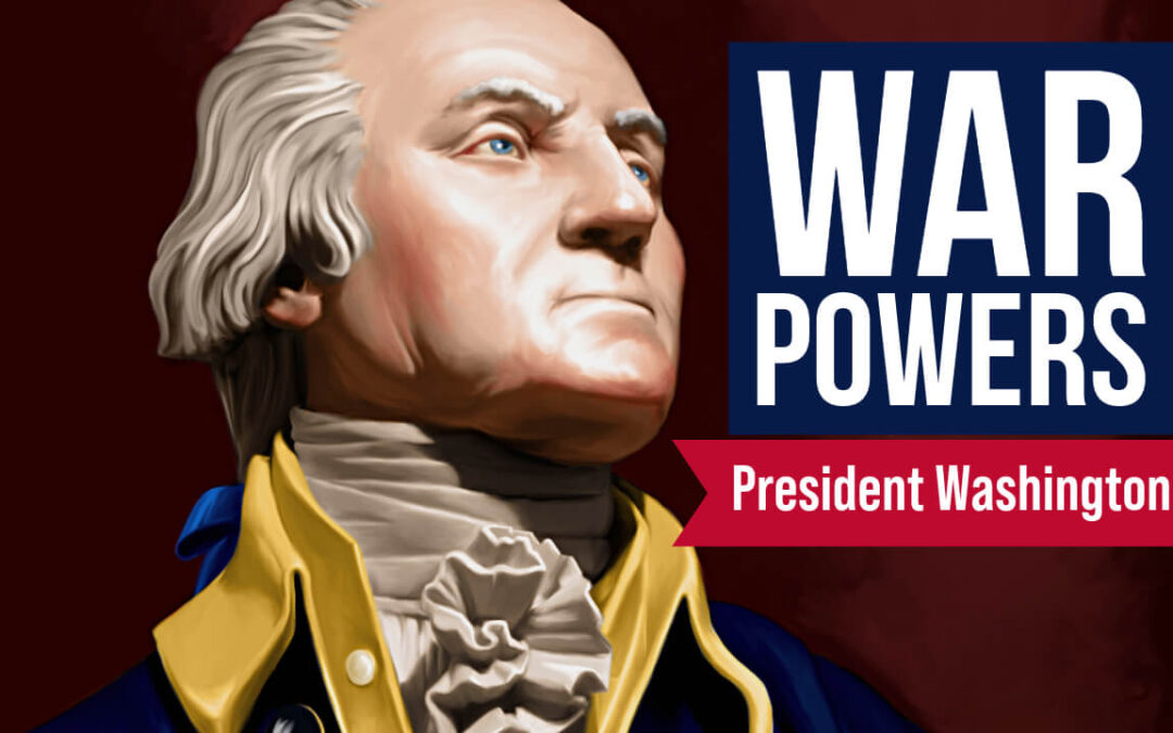 War Powers and George Washington
