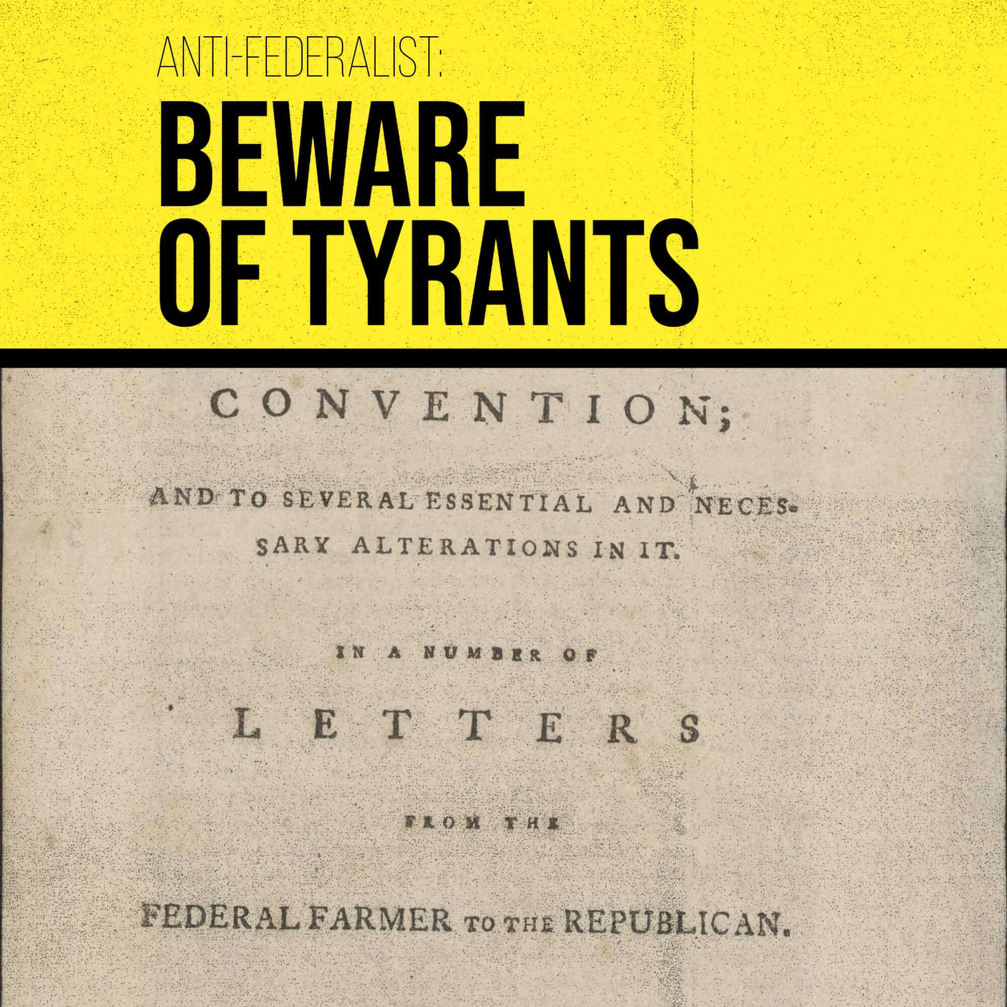 Beware of Tyrants: Anti-Federalist Federal Farmer No. 1