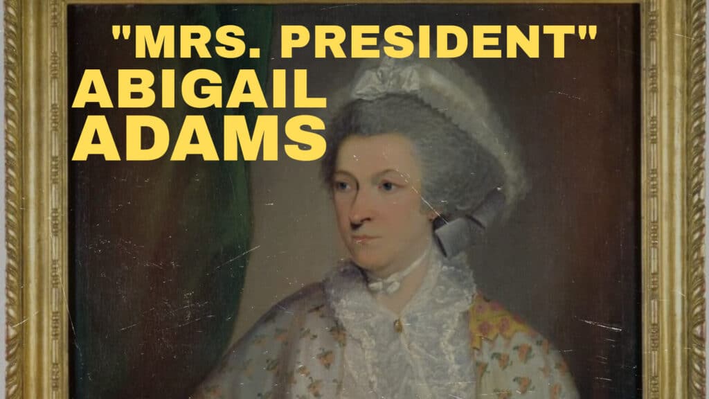 "Mrs President," Abigail Adams