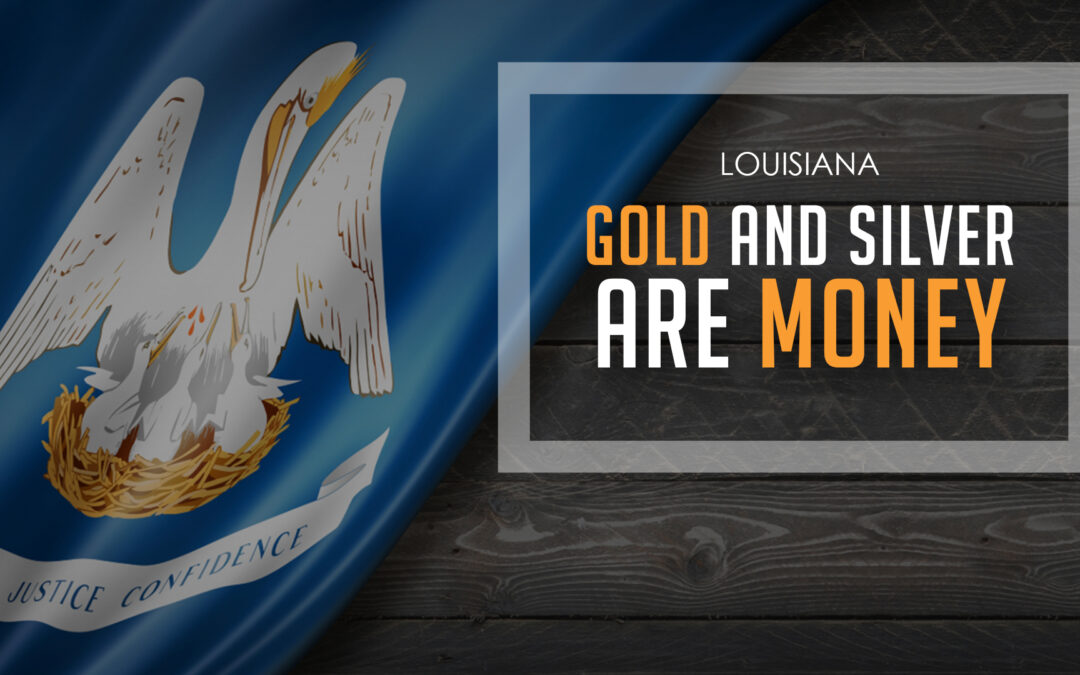 Louisiana House Committee Passes Bill to Make Gold and Silver Legal Tender