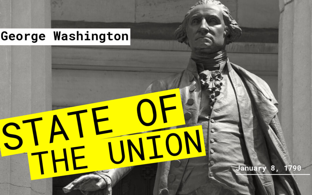 A Real State of the Union: George Washington’s First Annual Address