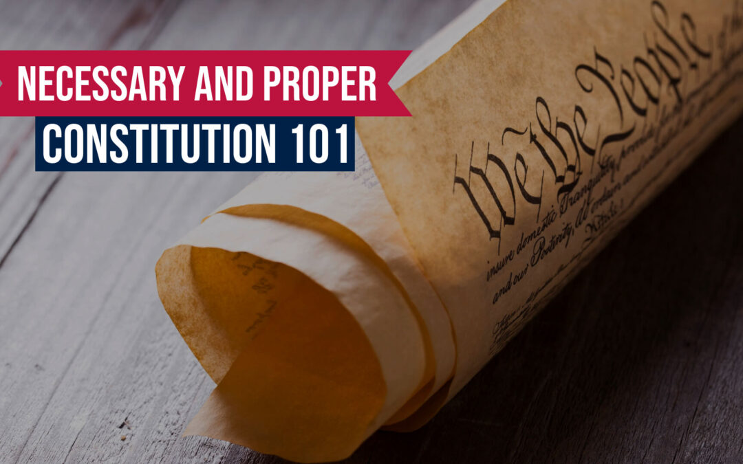 Constitution 101: Necessary and Proper Clause