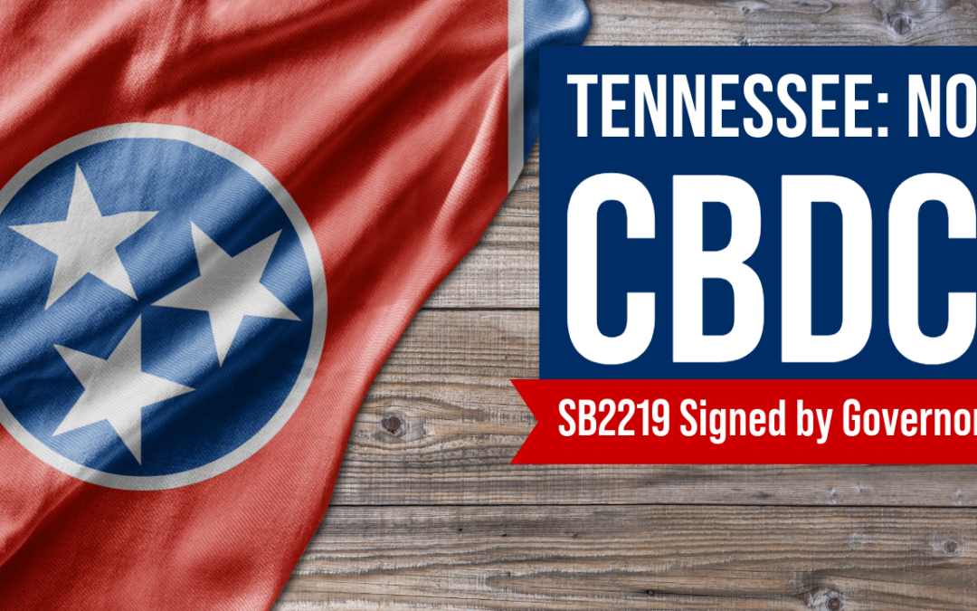 Signed by the Governor: Tennessee Law Excludes CBDC from Definition of Money and Deposit Account