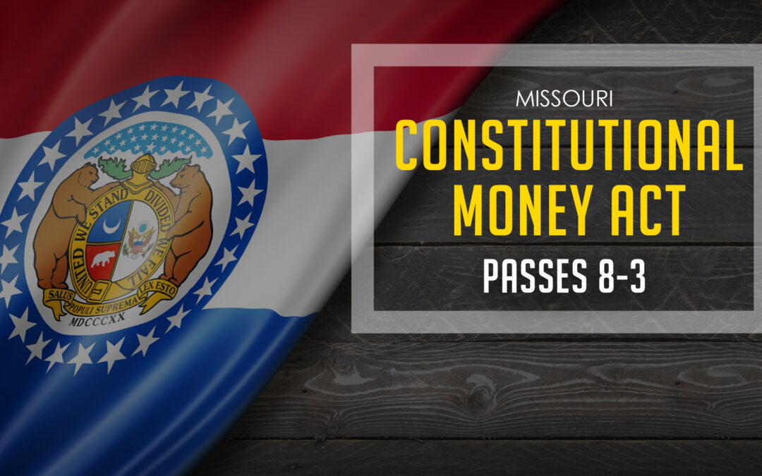 Missouri House Committee Passes Bill to Make Gold and Silver Legal Tender in the State