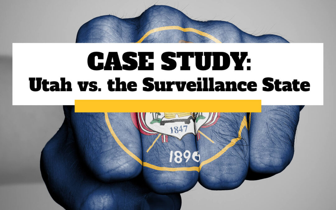 Case Study: Utah vs the Surveillance State