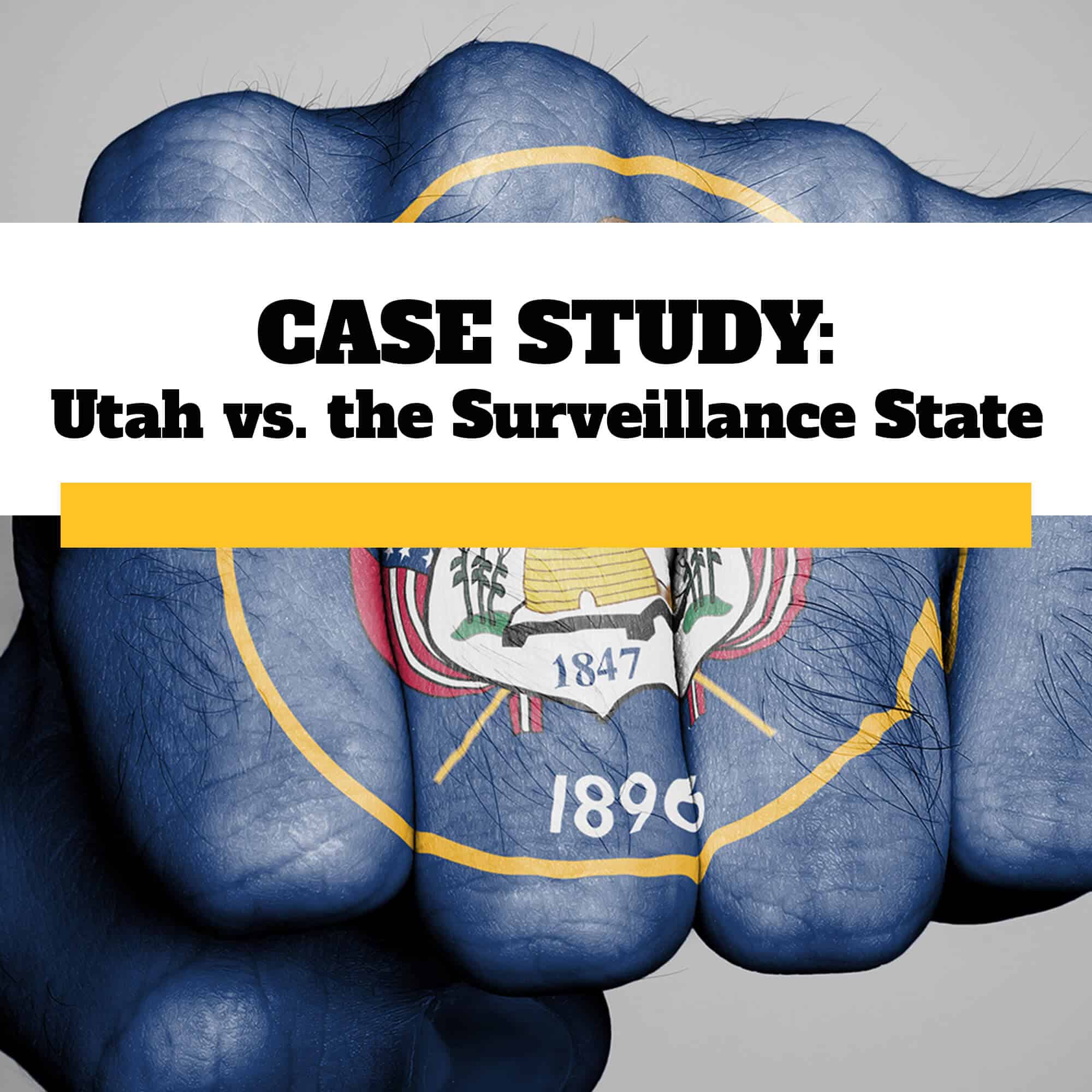 Case Study: Utah vs the Surveillance State