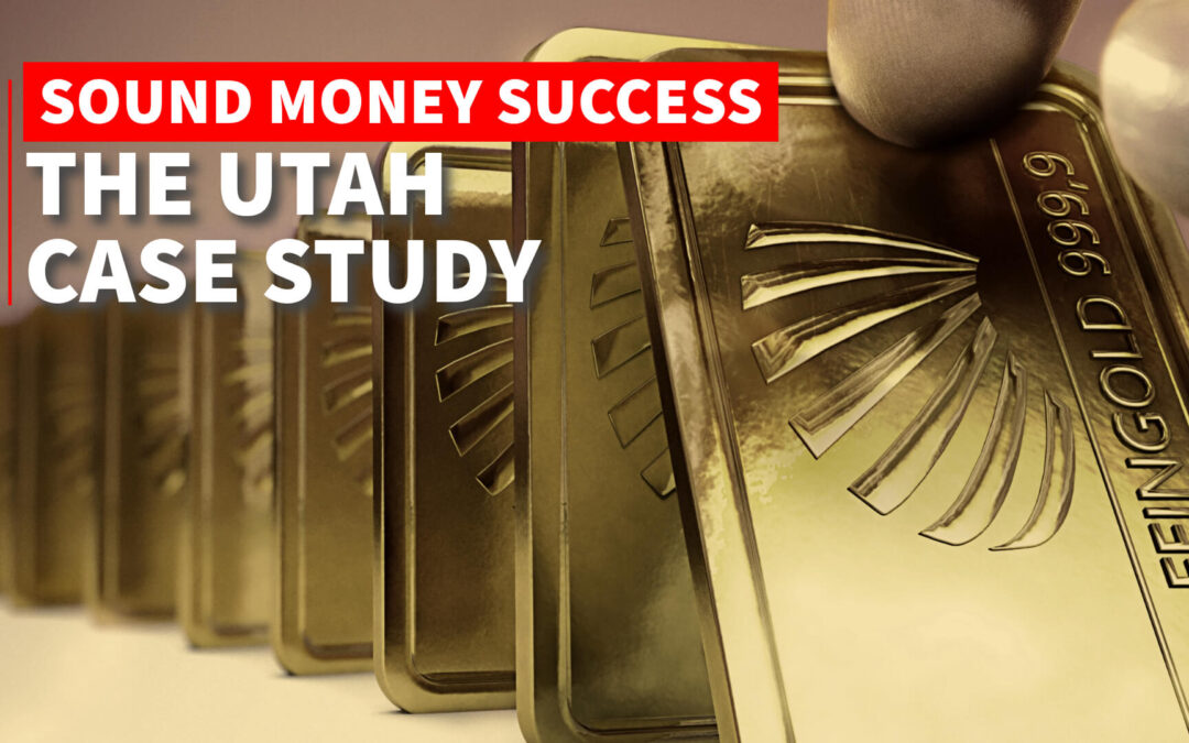 Sound Money Success: The Utah Case Study