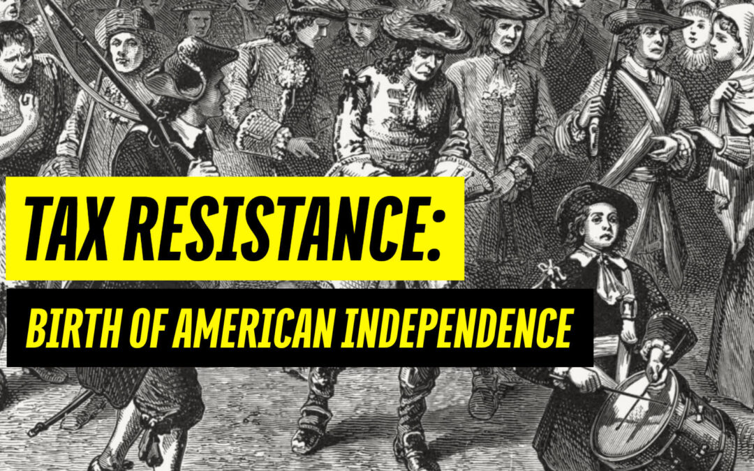 Tax Resistance and the Birth of American Independence