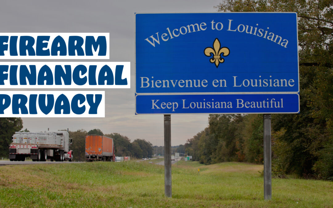 Louisiana Second Amendment Financial Privacy Act Now in Effect