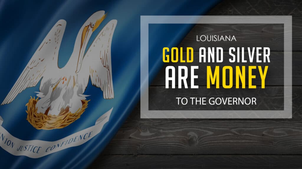 To the Governor: Louisiana Passes Bill to Make Gold and Silver Legal Tender
