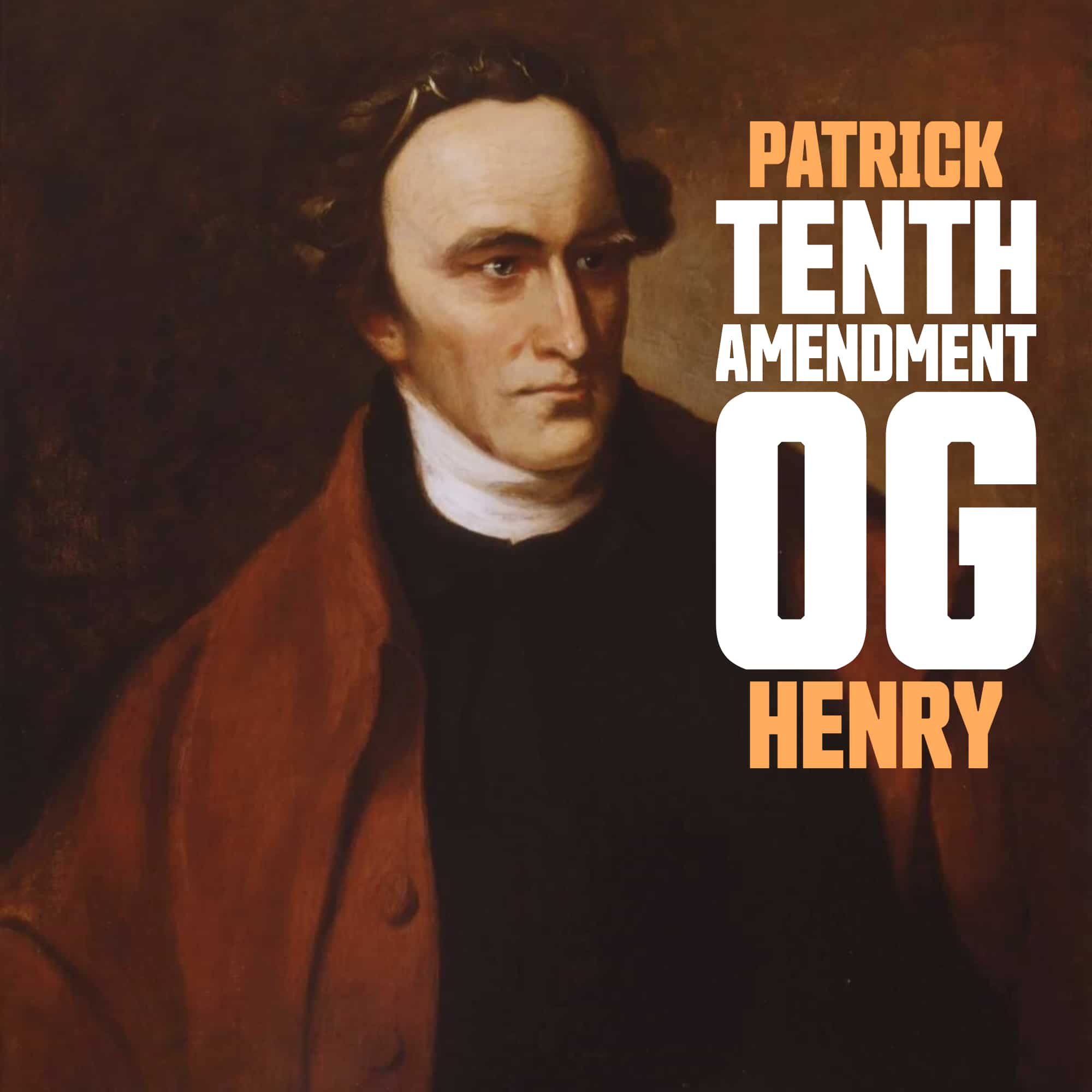 10th Amendment OG: Patrick Henry’s Top Views (on his birthday)