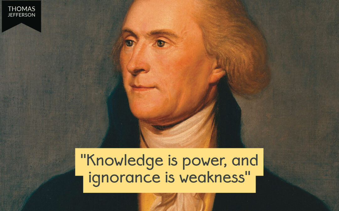 Knowledge is Power. Ignorance is Weakness. Learn the Founders’ Truth