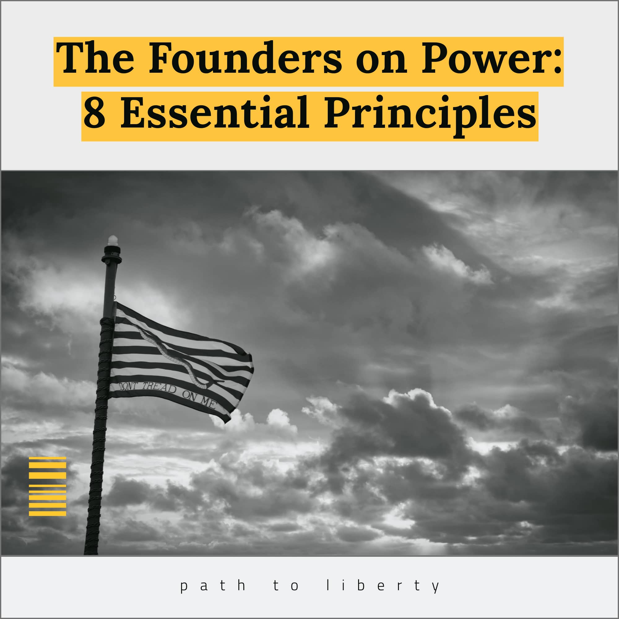 The Founders on Power: 8 Essential Principles for a FREE Society