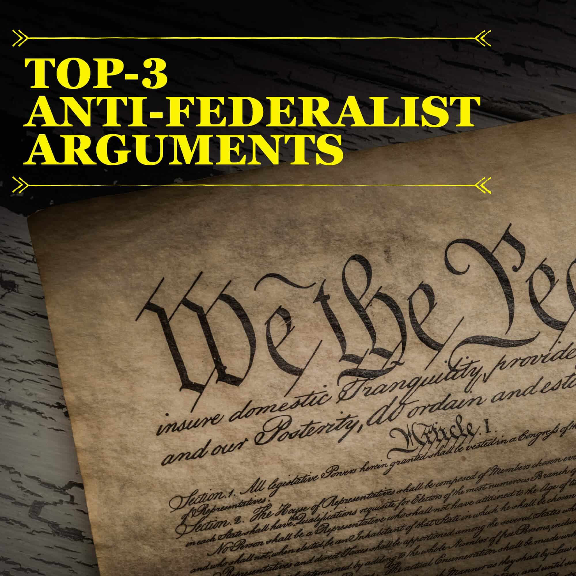 Top 3 Anti-Federalist Arguments: Controversy over the Constitution