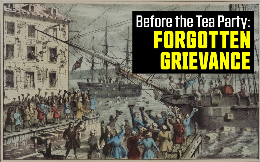 Mercantilism Before the Tea Party: Forgotten Grievance of the Revolution