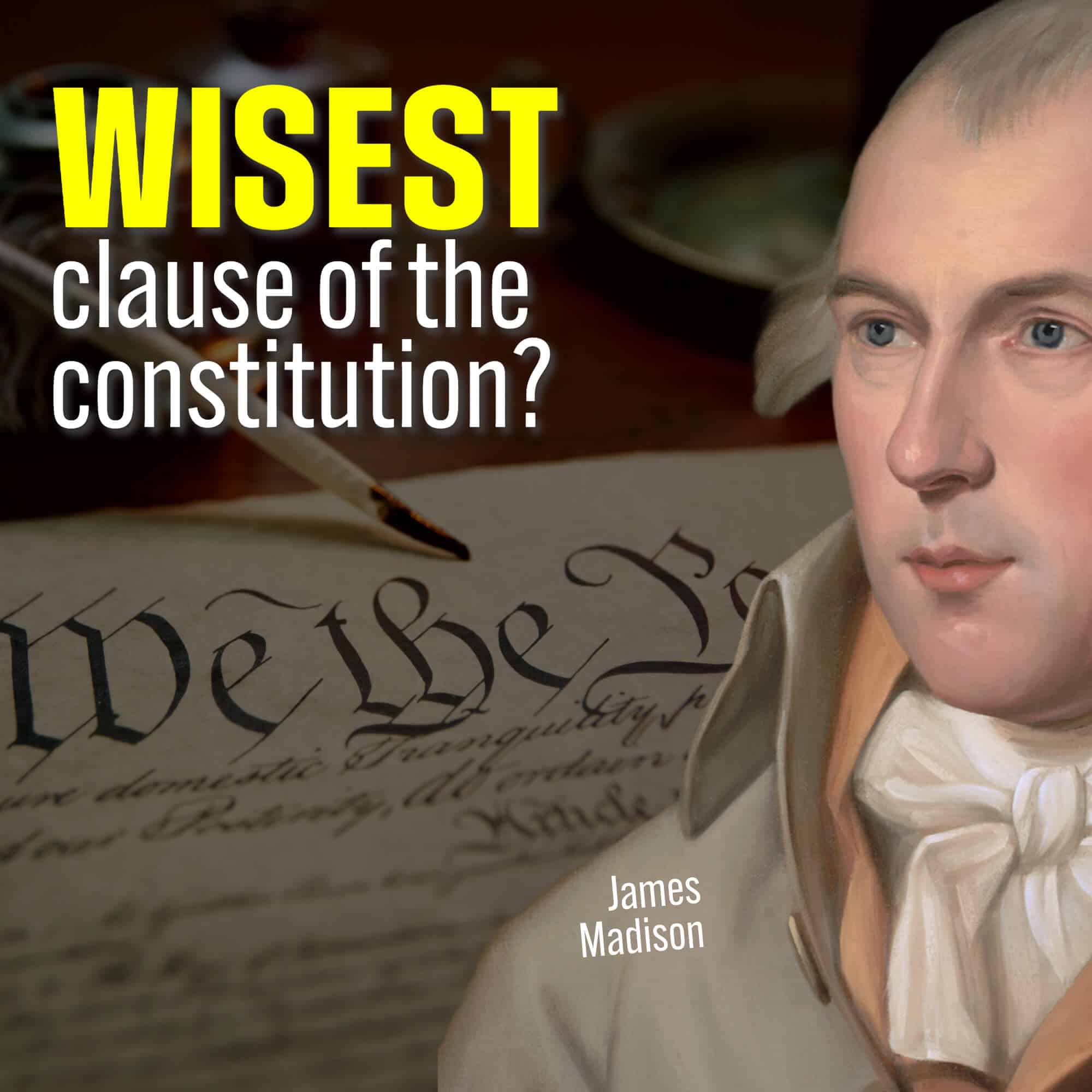 Constitution: The Wisest Part According to James Madison