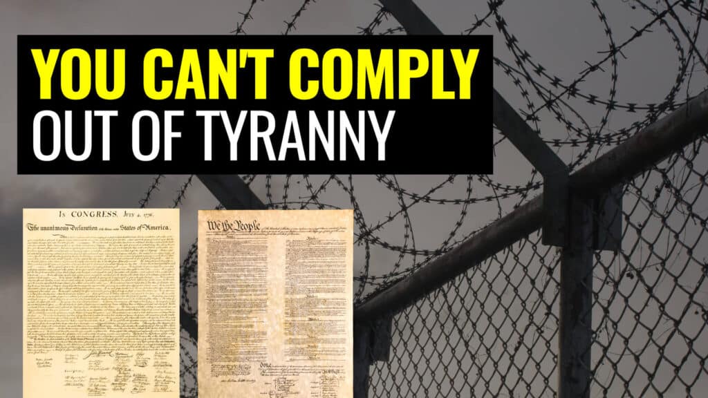 You Can't COMPLY Your Way Out of TYRANNY: The Forgotten Foundation