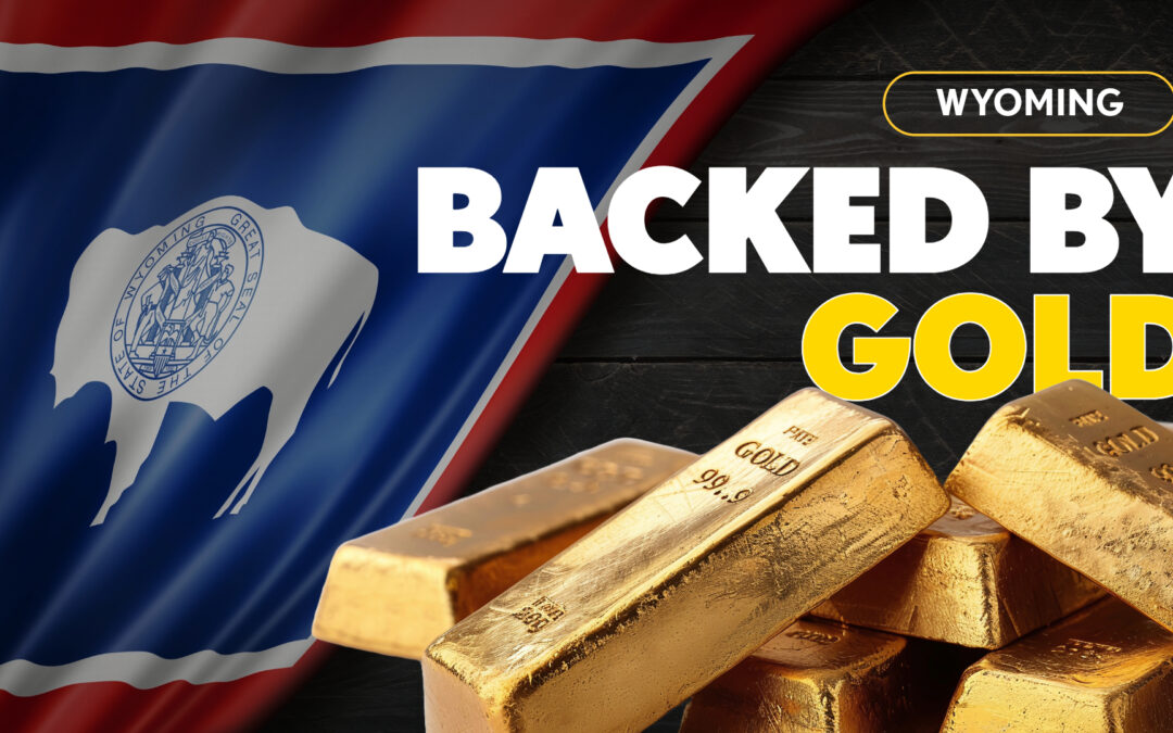 Wyoming Bill Would Require State to Hold Gold and Silver Reserves