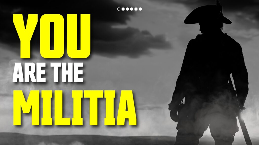 Who are the Militia? YOU.
