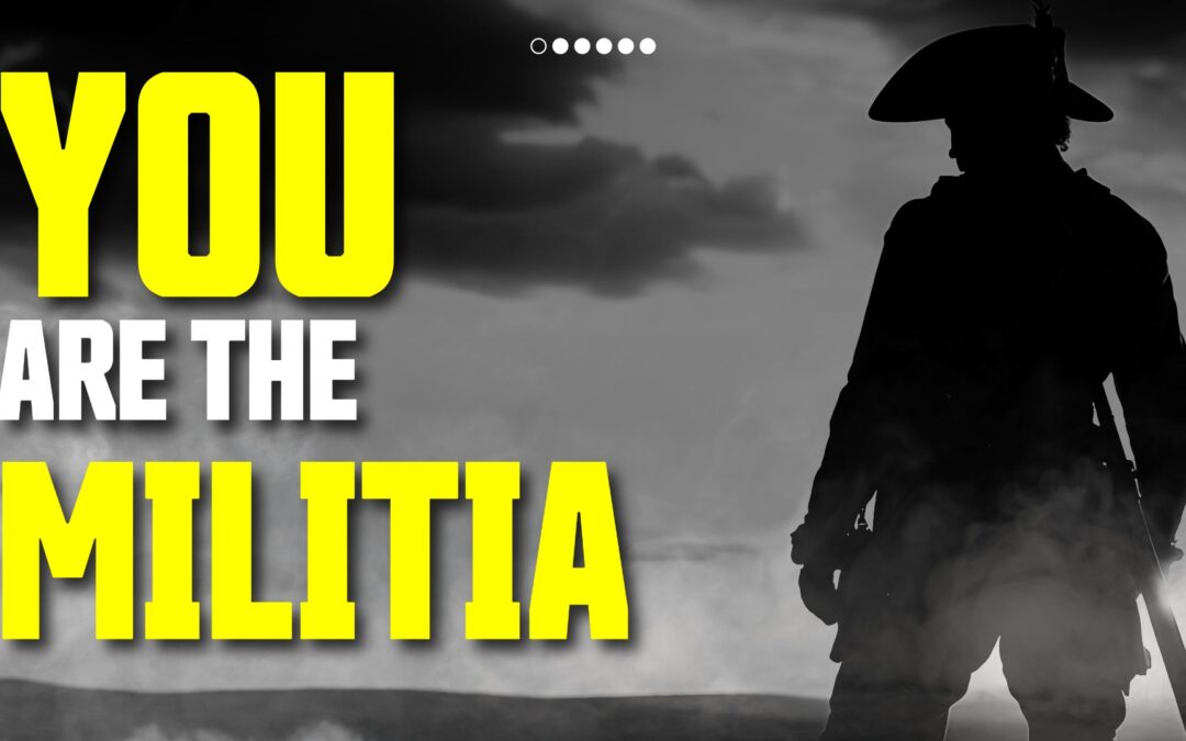 Who are the Militia? YOU.